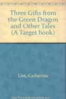 Three Gifts From the Green Dragon and Other Stories from Chinese Literature