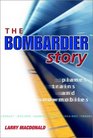 The Bombardier Story  Planes Trains and Snowmobiles