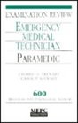 Emergency Medical Technician Paramedic Examination Review  600 Questions With Explanatory Answers