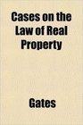 Cases on the Law of Real Property