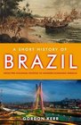 A Short History of Brazil From PreColonial Peoples to Modern Economic Miracle