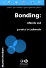 Bonding Infantile and Parental Attachments