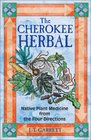 The Cherokee Herbal Native Plant Medicine from the Four Directions