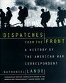 Dispatches from the Front A History of the American War Correspondent