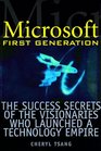 Microsoft First Generation The Success Secrets of the Visionaries Who Launched a Technology Empire