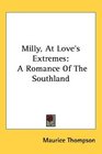 Milly At Love's Extremes A Romance Of The Southland