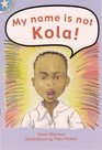 My Name Is Not Kola Gr 2 Reader