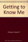 Getting to Know Me