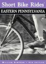 Short Bike Rides in Eastern Pennsylvania, 4th (Short Bike Rides Series)