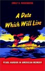 A Date Which Will Live Pearl Harbor in American Memory
