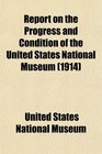 Report on the Progress and Condition of the United States National Museum