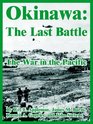 Okinawa The Last Battle/the War in the Pacific