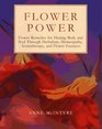 Flower Power: Flower Remedies for Healing Body and Soul Through Herbalism, Homeopathy, Aromatherapy, and Flower Essences (Henry Holt Reference Book)