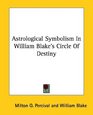 Astrological Symbolism In William Blake's Circle Of Destiny