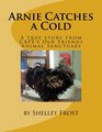 Arnie Catches a Cold A true story from CAPE's Old Friends Animal Sanctuary