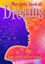 The Girls' Book of Dreams Your Secret Self Revealed