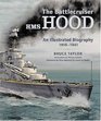 The Battlecruiser HMS Hood An Illustrated Biography 19161941