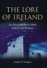 The Lore of Ireland An Encyclopaedia of Myth Legend and Romance