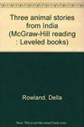 Three animal stories from India (McGraw-Hill reading : Leveled books)