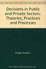 Decisions in public and private sectors Theories practices and processes