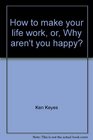 How to make your life work or Why aren't you happy