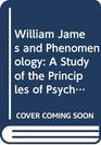 William James and Phenomenology A Study of the Principles of Psychology