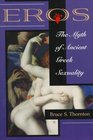 Eros The Myth of Ancient Greek Sexuality