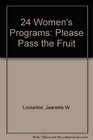 24 Women's Programs Please Pass the Fruit