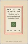 Scripture in Tradition The Bible and Its Interpretation in the Orthodox Church