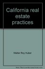 California real estate practices Practical information for the real estate professional