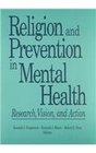 Religion and Prevention in Mental Health Research Vision and Action