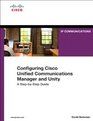 Configuring Cisco Unified Communications Manager and Unity Connection A StepbyStep Guide