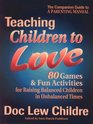 Teaching Children to Love 80 Games  Fun Activities for Raising Balanced Children in Unbalanced Times