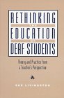 Rethinking the Education of Deaf Students  Theory and Practice from a Teacher's Perspective