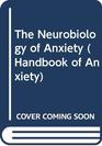 The Neurobiology of Anxiety