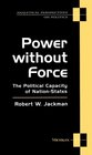 Power without Force  The Political Capacity of Nation States