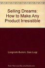 Selling Dreams How to Make Any Product Irresistible