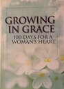 GROWING IN GRACE  100 DAYS FOR A WOMAN'S HEART