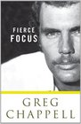 Greg Chappell Fierce Focus