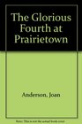 The Glorious Fourth at Prairietown