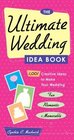 The Ultimate Wedding Idea Book 1001 Creative Ideas to Make Your Wedding Fun Romantic and Memorable