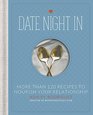Date Night In More than 120 Recipes to Nourish Your Relationship
