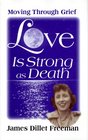 Love Is Strong As Death Moving Through Grief