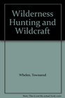 Wilderness Hunting and Wildcraft