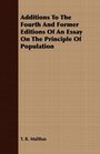 Additions To The Fourth And Former Editions Of An Essay On The Principle Of Population