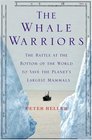 The Whale Warriors: The Battle at the Bottom of the World to Save the Planet's Largest Mammals