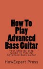 How To Play Advanced Bass Guitar Your StepByStep Guide To Playing Advanced Bass Guitar