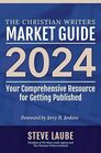 Christian Writers Market Guide  2024 Edition