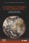 Consuming Cultures Global Perspectives Historical Trajectories Transnational Exchanges