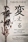The Japanese Art of Decluttering: Super Practical Guide to Simplify and Organize Everything in Your House (???)